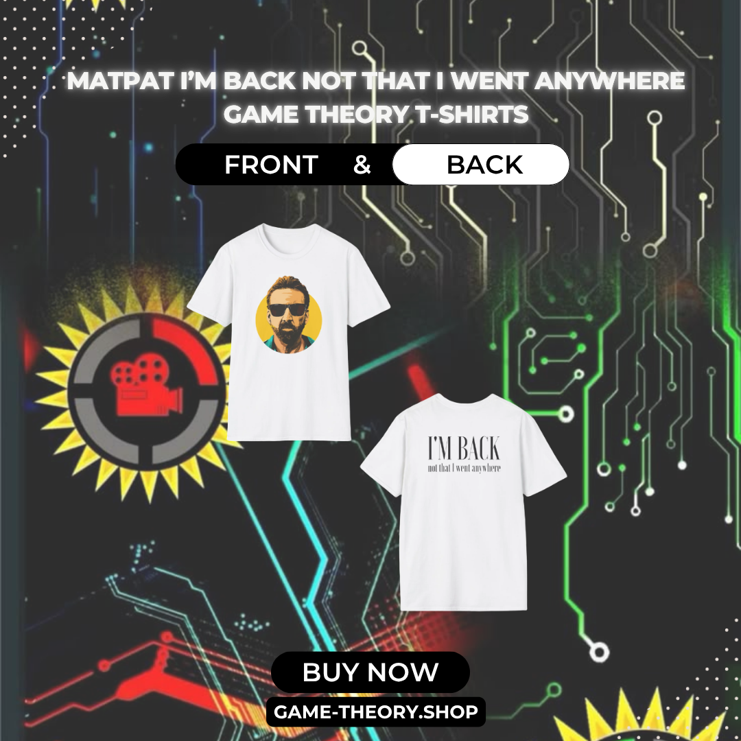 Matpat I’m Back Not That I Went Anywhere PTTT2603 Game Theory T-Shirts
